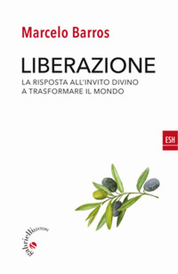 Liberazione. La risposta all'invito divino a trasformare il mondo - Librerie.coop Liberazione. La risposta all'invito divino a trasformare il mondo - Librerie.coop