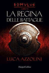 La regina delle battaglie. Romulus - Vol. 2 - Librerie.coop