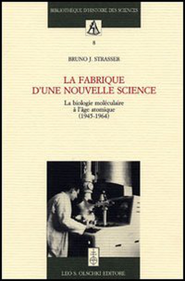 La fabrique d'une nouvelle science. La biologie moléculaire a l'âge atomique (1945-1964) - Librerie.coop La fabrique d'une nouvelle science. La biologie moléculaire a l'âge atomique (1945-1964) - Librerie.coop
