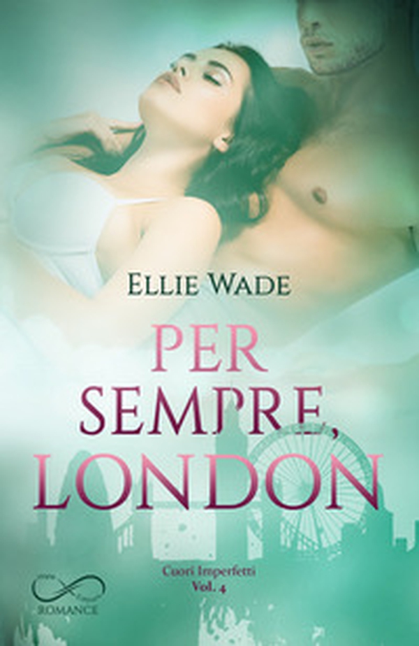 Per sempre, London. Cuori imperfetti - Vol. 4 - Librerie.coop Per sempre, London. Cuori imperfetti - Vol. 4 - Librerie.coop