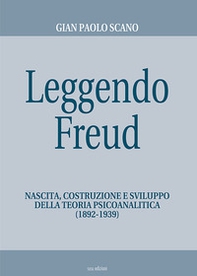 Leggendo Freud. Nascita, costruzione e sviluppo della teoria psicoanalitica (1892-1939) - Librerie.coop