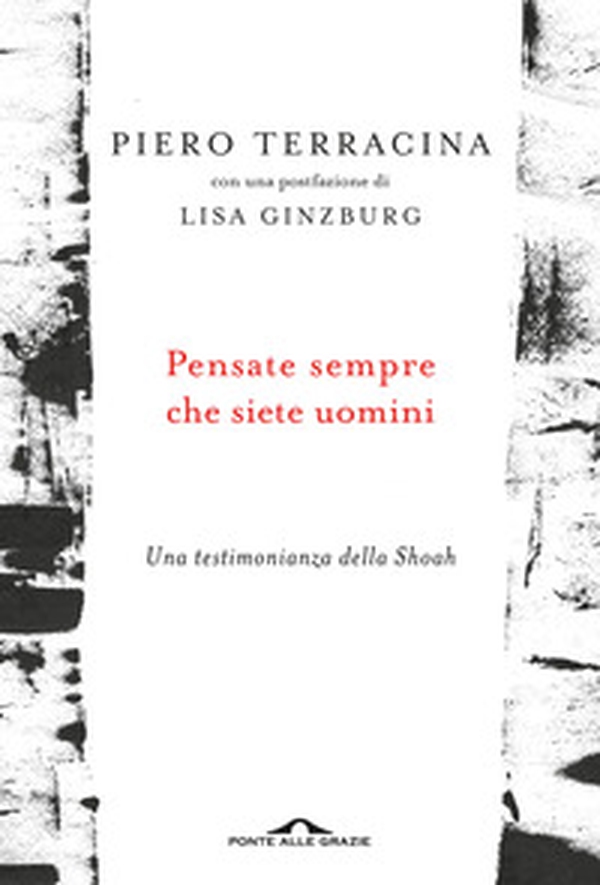 Pensate sempre che siete uomini. Una testimonianza della Shoah - Librerie.coop Pensate sempre che siete uomini. Una testimonianza della Shoah - Librerie.coop