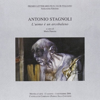 Antonio Stagnoli. L'uomo è un arcobaleno - Librerie.coop