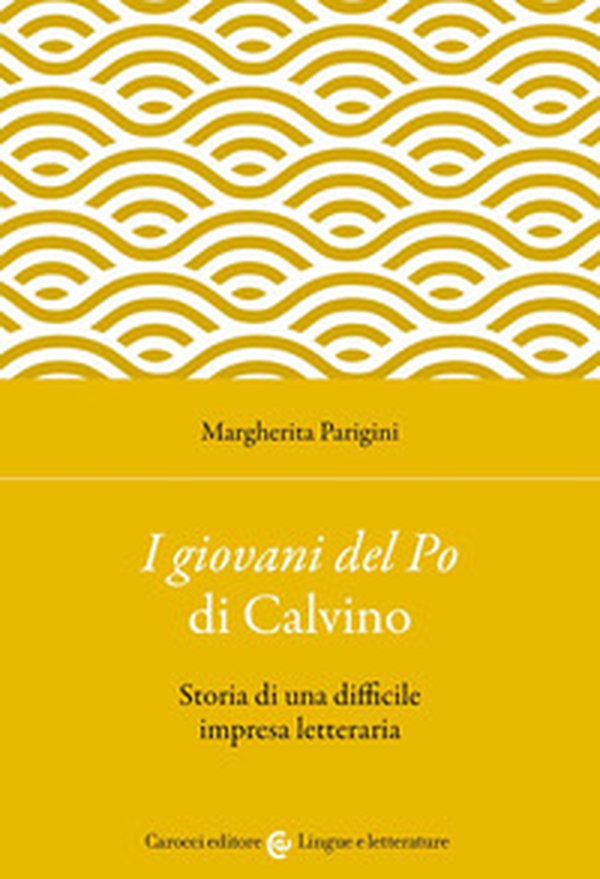 «I giovani del Po» di Calvino. Storia di una difficile impresa letteraria - Librerie.coop «I giovani del Po» di Calvino. Storia di una difficile impresa letteraria - Librerie.coop