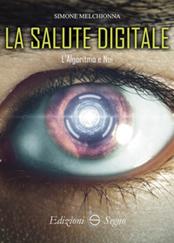 La salute digitale. L'algoritmo e noi - Librerie.coop La salute digitale. L'algoritmo e noi - Librerie.coop