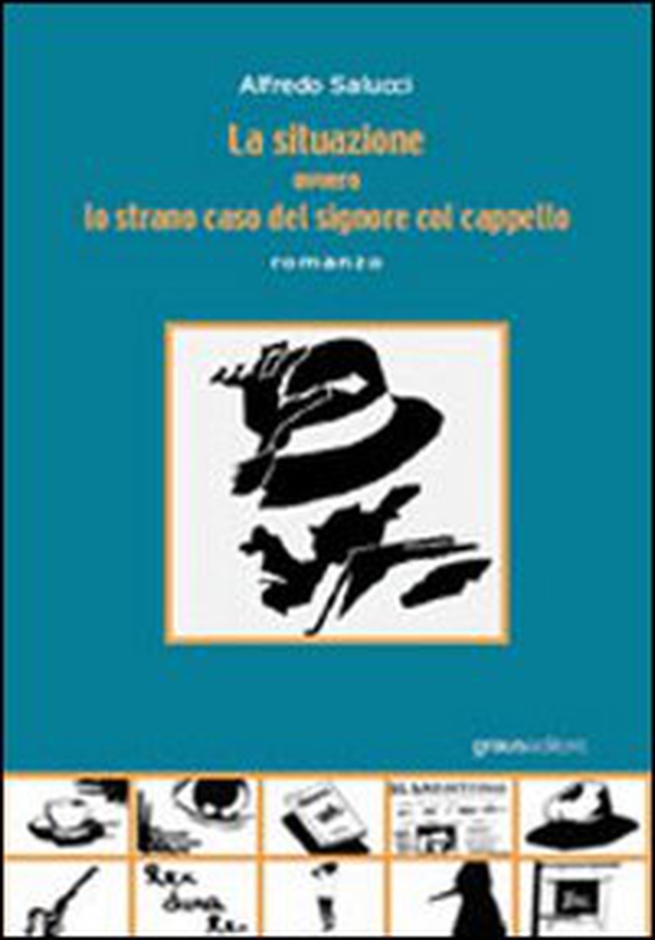 La situazione ovvero lo strano caso del signore col cappello - Librerie.coop La situazione ovvero lo strano caso del signore col cappello - Librerie.coop