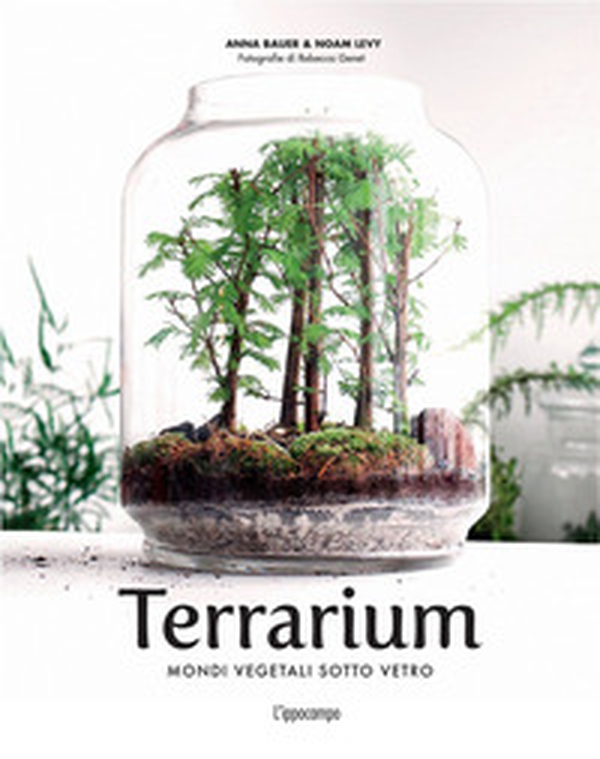 Terrarium. Mondi vegetali sotto vetro - Librerie.coop Terrarium. Mondi vegetali sotto vetro - Librerie.coop