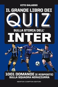 Il grande libro dei quiz sulla storia dell'Inter. 1001 domande (e risposte) sulla squadra nerazzurra - Librerie.coop