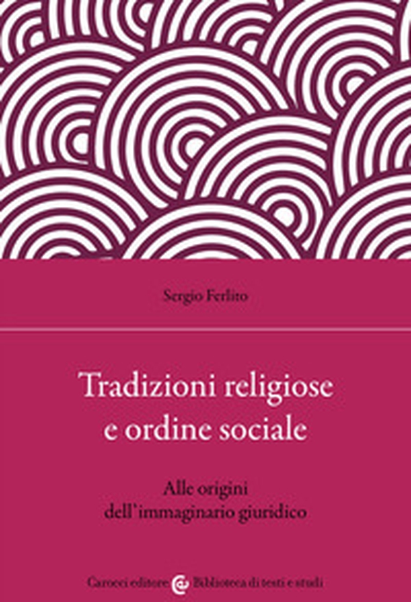 Tradizioni religiose e ordine sociale. Alle origini dell'immaginario giuridico - Librerie.coop Tradizioni religiose e ordine sociale. Alle origini dell'immaginario giuridico - Librerie.coop