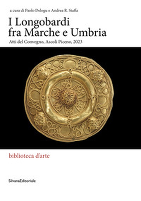 I Longobardi fra Marche e Umbria. Atti del Convegno (Ascoli Piceno, 2023) - Librerie.coop I Longobardi fra Marche e Umbria. Atti del Convegno (Ascoli Piceno, 2023) - Librerie.coop