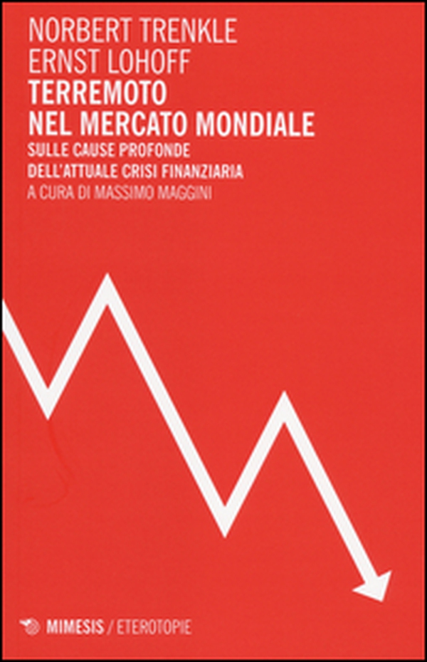 Terremoto nel mercato mondiale. Sulle cause profonde dell'attuale crisi finanziaria - Librerie.coop Terremoto nel mercato mondiale. Sulle cause profonde dell'attuale crisi finanziaria - Librerie.coop