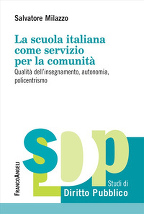 La scuola italiana come servizio per la comunità. Qualità dell'insegnamento, autonomia, policentrismo - Librerie.coop La scuola italiana come servizio per la comunità. Qualità dell'insegnamento, autonomia, policentrismo - Librerie.coop