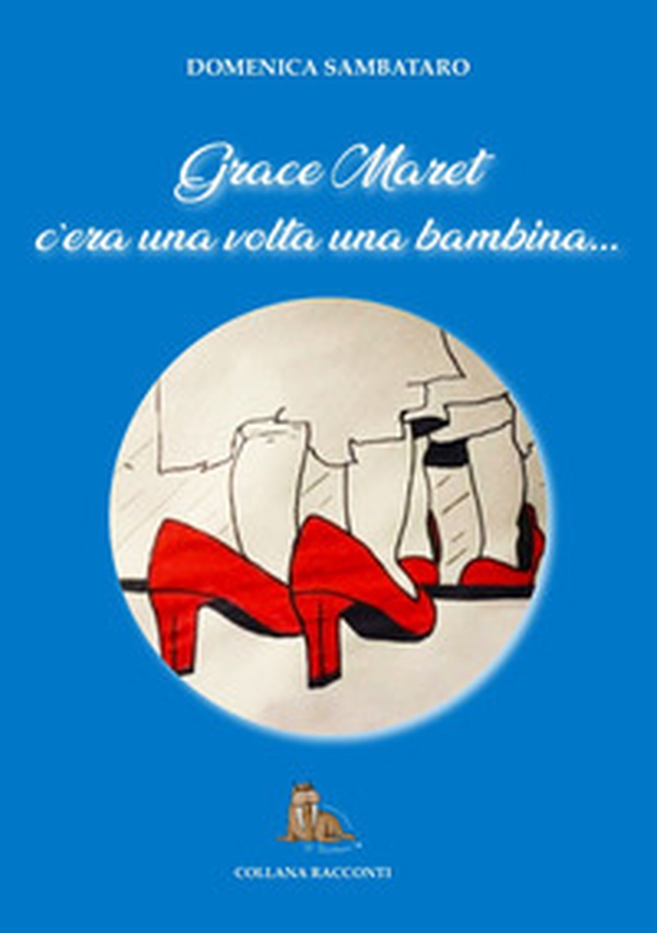 Grace Maret. C'era una volta una bambina - Librerie.coop Grace Maret. C'era una volta una bambina - Librerie.coop