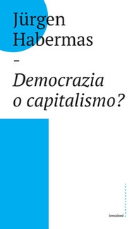 Democrazia o capitalismo? Gli Stati-nazione nel capitalismo globalizzato - Librerie.coop