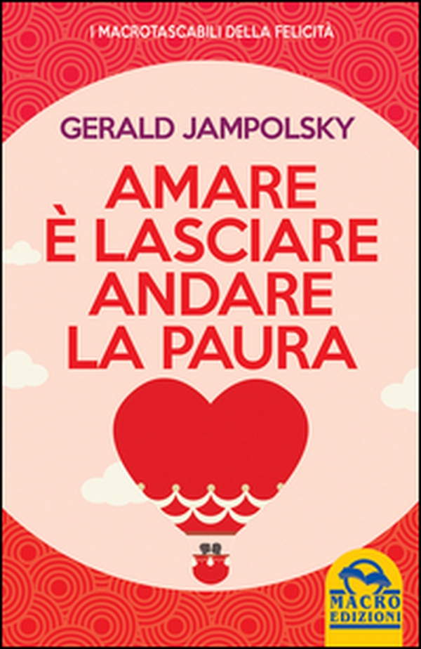 Amare è lasciare andare la paura - Librerie.coop Amare è lasciare andare la paura - Librerie.coop