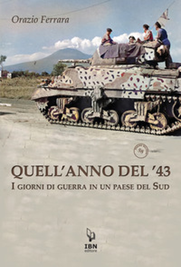 Quell'anno del '43. I giorni di guerra in un paese del Sud - Librerie.coop Quell'anno del '43. I giorni di guerra in un paese del Sud - Librerie.coop