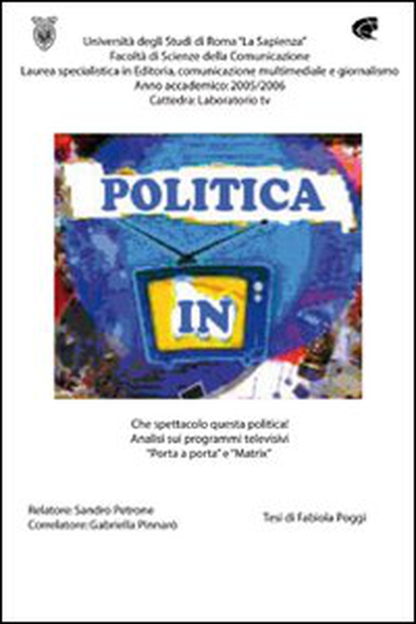 Che spettacolo questa politica! Analisi sui programmi televisivi «Porta a porta» e «Matrix» - Librerie.coop Che spettacolo questa politica! Analisi sui programmi televisivi «Porta a porta» e «Matrix» - Librerie.coop