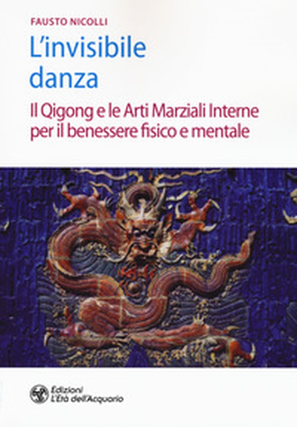 L'invisibile danza. Il Qigong e le arti marziali interne per il benessere fisico e mentale - Librerie.coop L'invisibile danza. Il Qigong e le arti marziali interne per il benessere fisico e mentale - Librerie.coop