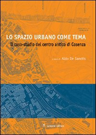 Lo spazio urbano come tema. Il caso studio del centro di Cosenza - Librerie.coop