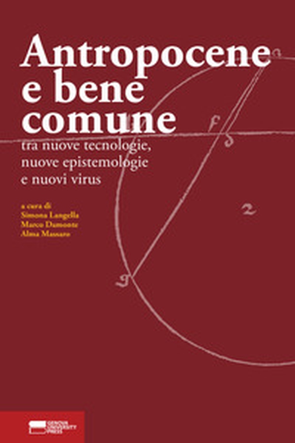 Antropocene e bene comune. Tra nuove tecnologie, nuove epistemologie e nuovi virus - Librerie.coop Antropocene e bene comune. Tra nuove tecnologie, nuove epistemologie e nuovi virus - Librerie.coop
