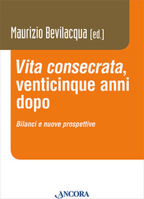 «Vita consecrata», venticinque anni dopo. Bilanci e nuovi prospettive - Librerie.coop «Vita consecrata», venticinque anni dopo. Bilanci e nuovi prospettive - Librerie.coop