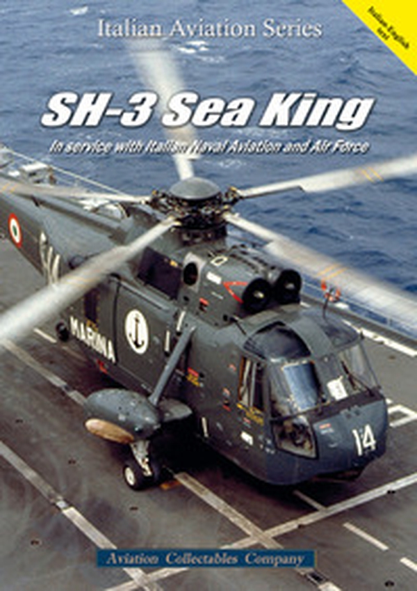 SH-3 Sea King. In service with Italian Naval Aviation and Air Force. Ediz. italiana e inglese - Librerie.coop SH-3 Sea King. In service with Italian Naval Aviation and Air Force. Ediz. italiana e inglese - Librerie.coop
