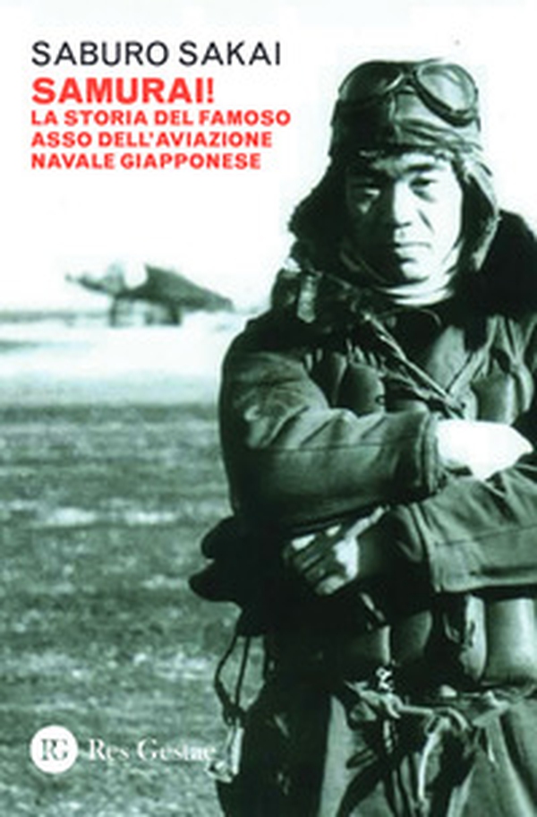 Samurai! La storia del famoso asso dell'aviazione navale giapponese - Librerie.coop Samurai! La storia del famoso asso dell'aviazione navale giapponese - Librerie.coop