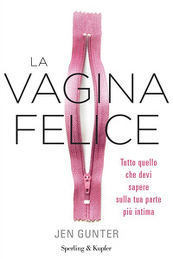 La vagina felice. Tutto quello che devi sapere sulla tua parte più intima - Librerie.coop La vagina felice. Tutto quello che devi sapere sulla tua parte più intima - Librerie.coop