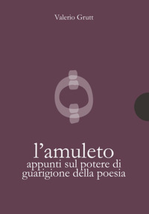 L'amuleto. Appunti sul potere di guarigione della poesia - Librerie.coop L'amuleto. Appunti sul potere di guarigione della poesia - Librerie.coop