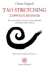 Tao stretching. Zappoli's Method. Lo yoga delle cellule per liberare l'energia psico-fisica - Librerie.coop
