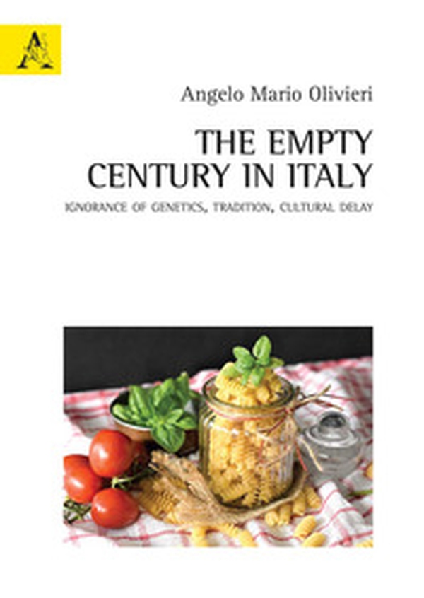 The empty century in Italy. Ignorance of Genetics, Tradition, Cultural delay - Librerie.coop The empty century in Italy. Ignorance of Genetics, Tradition, Cultural delay - Librerie.coop