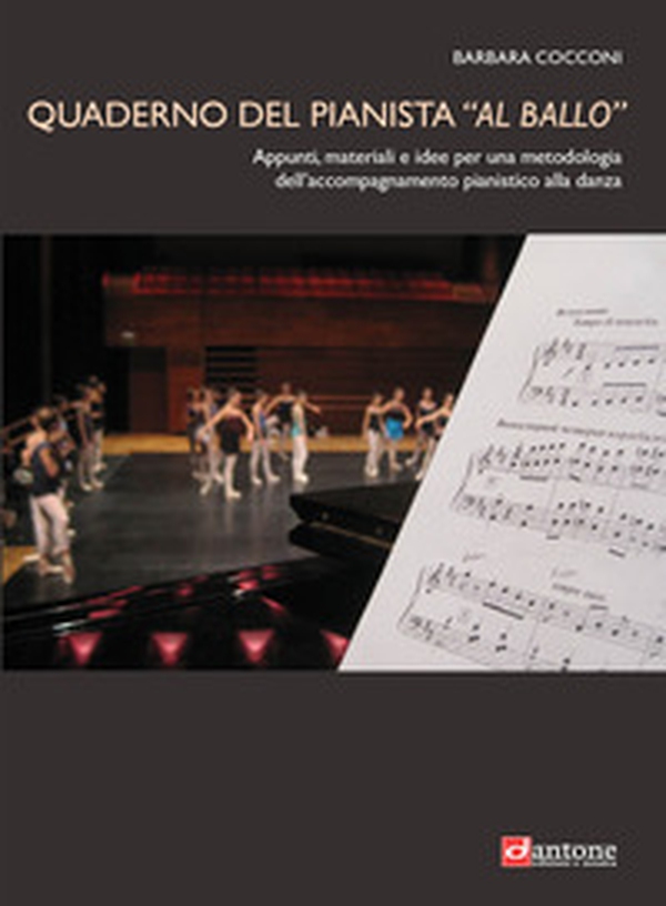 Quaderno del pianista «al ballo». Appunti, materiali e idee per una metodologia dell'accompagnamento pianistico alla danza - Librerie.coop Quaderno del pianista «al ballo». Appunti, materiali e idee per una metodologia dell'accompagnamento pianistico alla danza - Librerie.coop