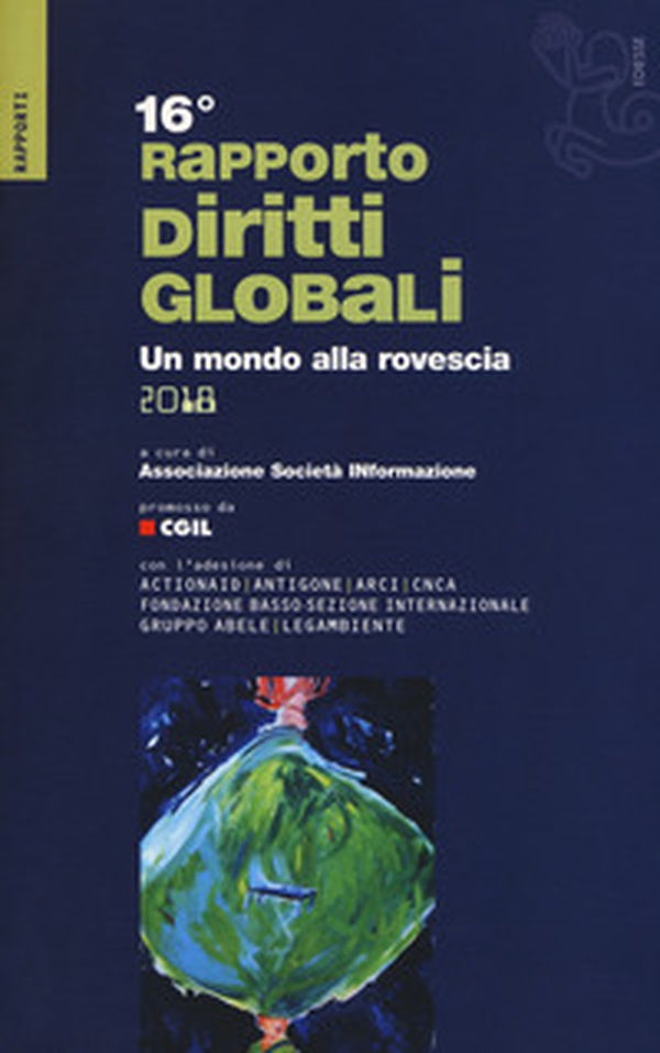 Rapporto sui diritti globali 2018. Un mondo alla rovescia - Librerie.coop Rapporto sui diritti globali 2018. Un mondo alla rovescia - Librerie.coop