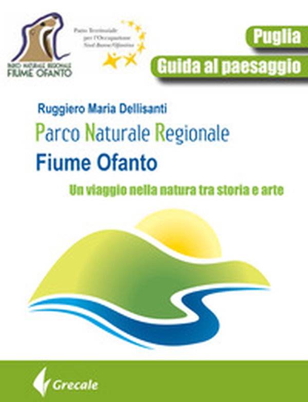 Parco naturale regionale fiume Ofanto. Un viaggio nella natura tra storia e arte - Librerie.coop Parco naturale regionale fiume Ofanto. Un viaggio nella natura tra storia e arte - Librerie.coop