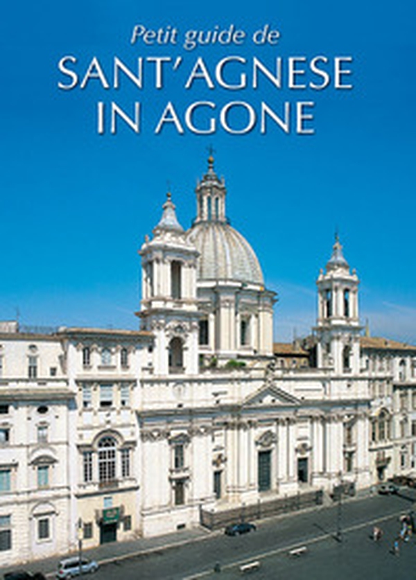 Breve guida di Sant'Agnese in Agone. Ediz. francese - Librerie.coop Breve guida di Sant'Agnese in Agone. Ediz. francese - Librerie.coop