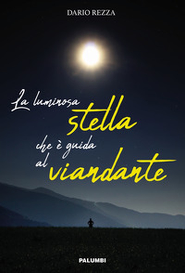 La luminosa stella che è guida al viandante - Librerie.coop La luminosa stella che è guida al viandante - Librerie.coop