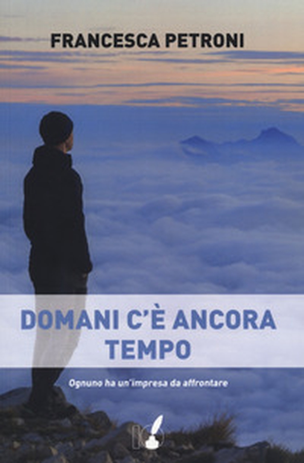 Domani c'è ancora tempo - Librerie.coop Domani c'è ancora tempo - Librerie.coop