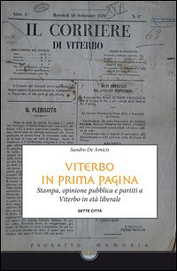 Viterbo in prima pagina. Stampa, opinione pubblica e partiti a Viterbo in età liberale - Librerie.coop Viterbo in prima pagina. Stampa, opinione pubblica e partiti a Viterbo in età liberale - Librerie.coop