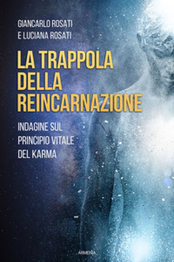 La trappola della reincarnazione. Indagine sul principio vitale del karma - Librerie.coop La trappola della reincarnazione. Indagine sul principio vitale del karma - Librerie.coop