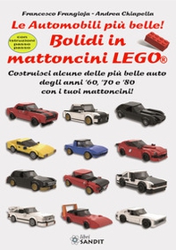 Bolidi in mattoncini Lego®. Le automobili più belle! Costruisci alcune delle più belle auto degli anni '60, '70 e '80 con i tuoi mattoncini! Con istruzioni passo-passo - Librerie.coop