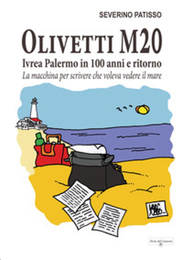 Olivetti M20. Ivrea Palermo in 100 anni e ritorno. La macchina per scrivere che voleva vedere il mare - Librerie.coop Olivetti M20. Ivrea Palermo in 100 anni e ritorno. La macchina per scrivere che voleva vedere il mare - Librerie.coop