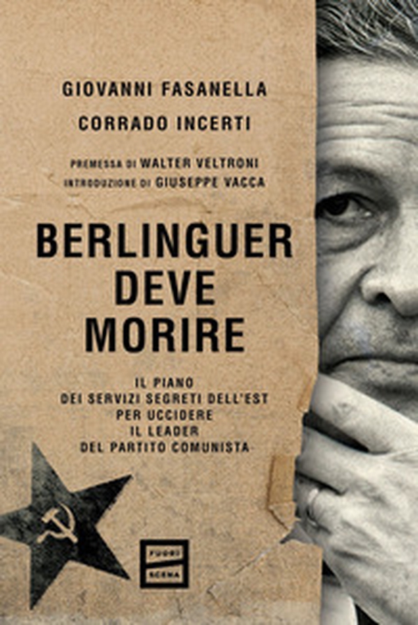 Berlinguer deve morire. Il piano dei servizi segreti dell'Est per uccidere il leader del Partito comunista - Librerie.coop Berlinguer deve morire. Il piano dei servizi segreti dell'Est per uccidere il leader del Partito comunista - Librerie.coop