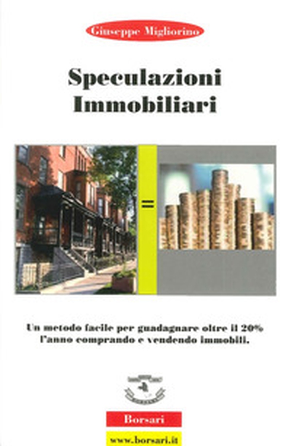 Speculazioni immobiliari. Un metodo facile per guadagnare oltre il 20 per cento l'anno comprando e vendendo immobili - Librerie.coop Speculazioni immobiliari. Un metodo facile per guadagnare oltre il 20 per cento l'anno comprando e vendendo immobili - Librerie.coop