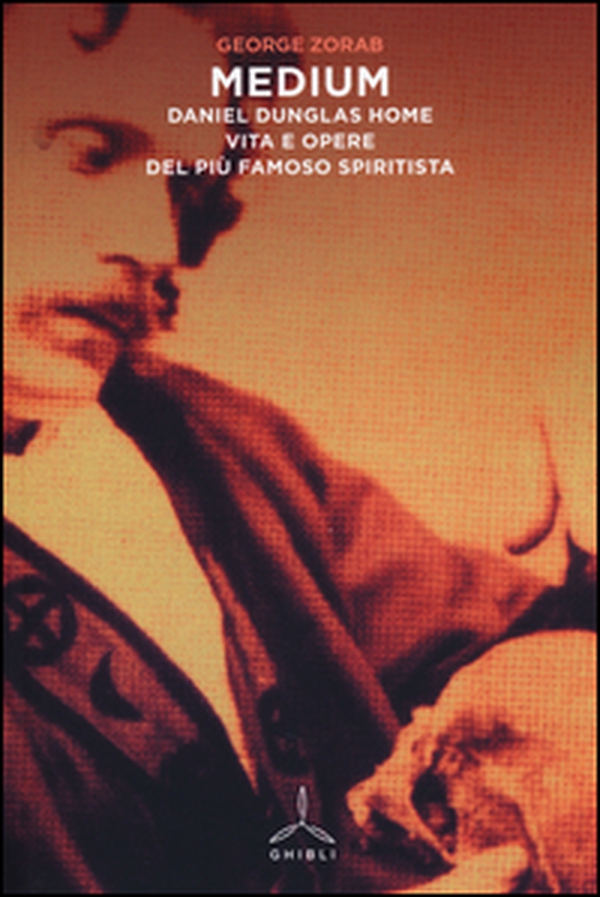 Medium. Daniel Dunglas Home: vita e opere del più famoso spiritista - Librerie.coop Medium. Daniel Dunglas Home: vita e opere del più famoso spiritista - Librerie.coop