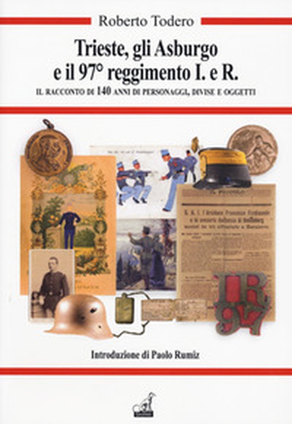 Trieste, gli Asburgo e il 97 reggimento i.e.r. - Librerie.coop Trieste, gli Asburgo e il 97 reggimento i.e.r. - Librerie.coop