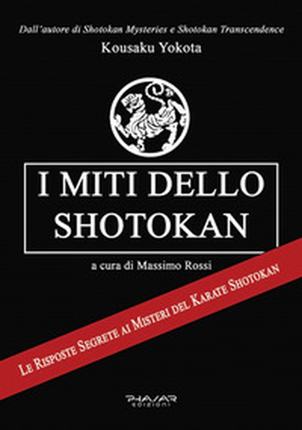 I miti dello shotokan. Le risposte segrete ai misteri del karate shotokan - Librerie.coop I miti dello shotokan. Le risposte segrete ai misteri del karate shotokan - Librerie.coop