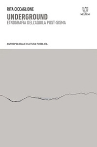 Underground. Etnografia dell'Aquila post-sisma - Librerie.coop