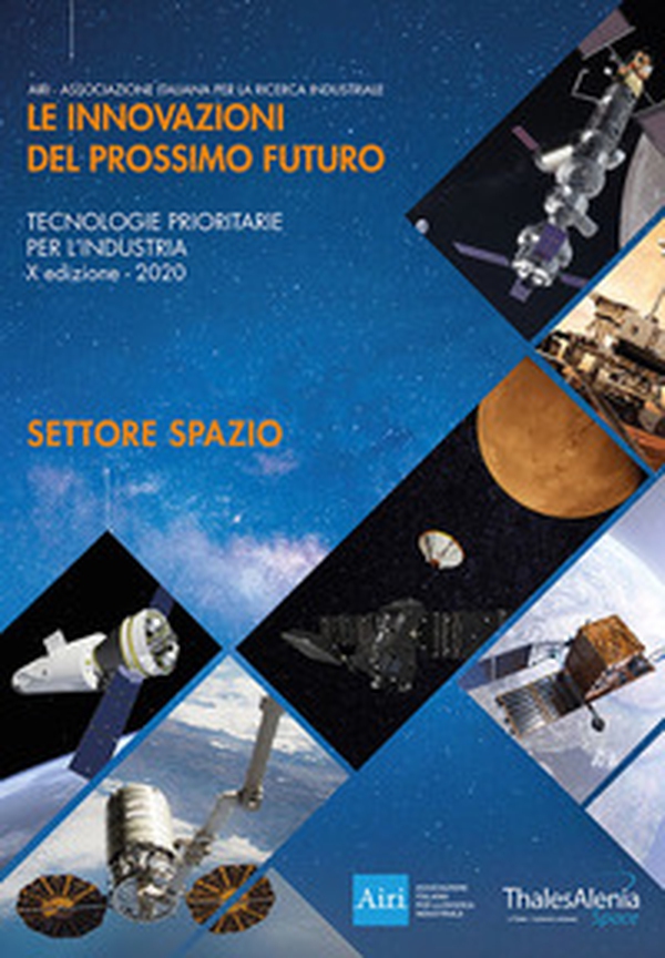Le innovazioni del prossimo futuro. Tecnologie prioritarie per l'industria. Spazio. 10° edizione 2020 - Librerie.coop Le innovazioni del prossimo futuro. Tecnologie prioritarie per l'industria. Spazio. 10° edizione 2020 - Librerie.coop
