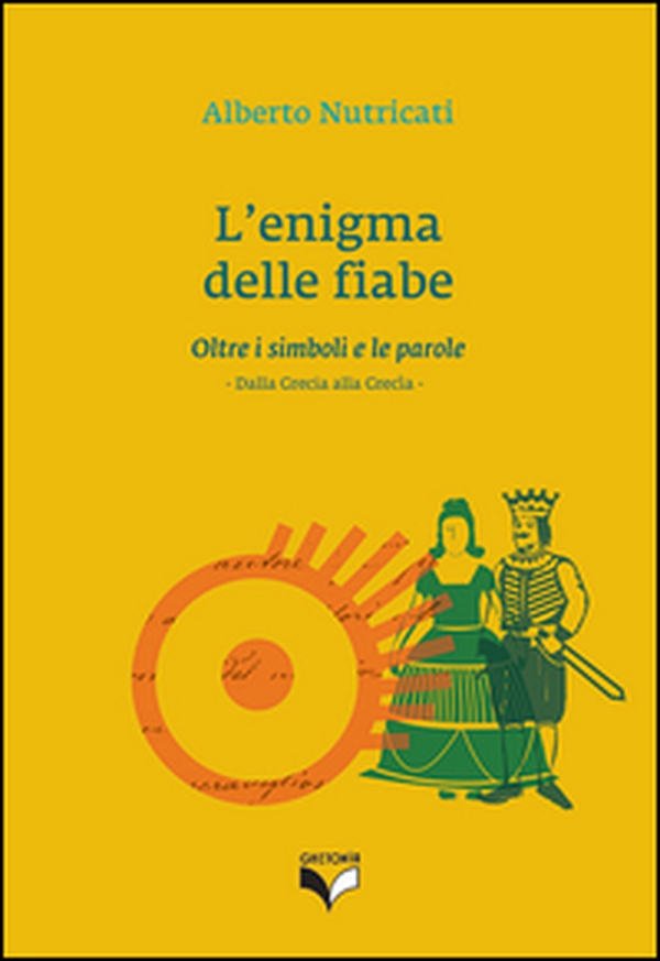L'enigma delle fiabe. Oltre i simboli e le parole. Dalla Grecia alla Grecìa - Librerie.coop L'enigma delle fiabe. Oltre i simboli e le parole. Dalla Grecia alla Grecìa - Librerie.coop