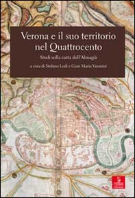 Verona e il suo territorio nel Quattrocento. Studi sulla carta dell'Almagià - Librerie.coop
